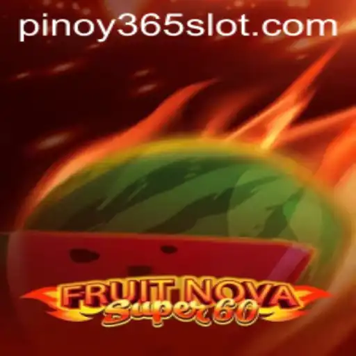 Discover the Excitement of FruitNovaSuper60 on Pinoy365